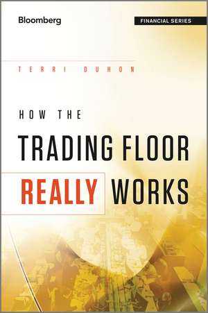 How the Trading Floor Really Works de T Duhon