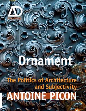 Ornament – The Politics of Architecture and Subjectivity – AD Primer de A Picon