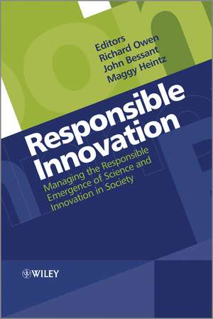 Responsible Innovation – Managing the Responsible Emergence of Science and Innovation in Society de R Owen