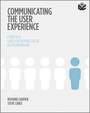 Communicating the User Experience de Richard Caddick