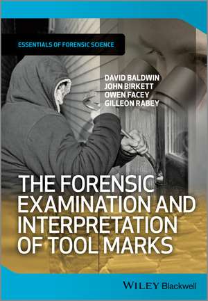 The Forensic Examination and Interpretation of Tool Marks de D Baldwin