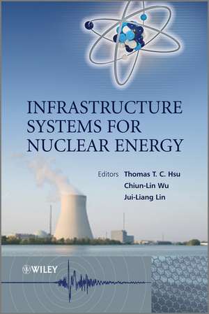 Infrastructure Systems for Nuclear Energy de Thomas T C Hsu