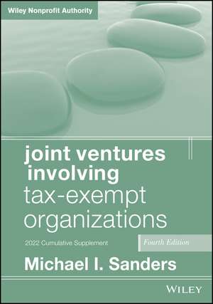 Joint Ventures Involving Tax–Exempt Organizations 4th Edition 2022 Cumulative Supplement de MI Sanders