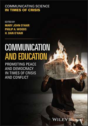 Communication and Education – Promoting Peace and Democracy in Times of Crisis and Conflict de MJ O′Hair