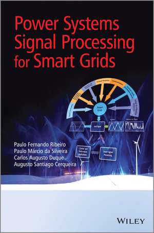 Power Systems Signal Processing for Smart Grids de P Ribeiro