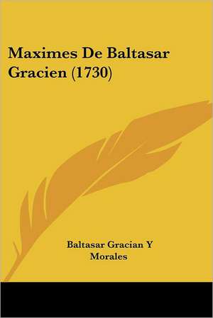 Maximes De Baltasar Gracien (1730) de Baltasar Gracian Y Morales