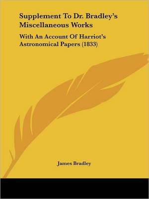 Supplement To Dr. Bradley's Miscellaneous Works de James Bradley