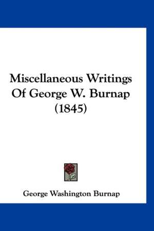 Miscellaneous Writings Of George W. Burnap (1845) de George Washington Burnap