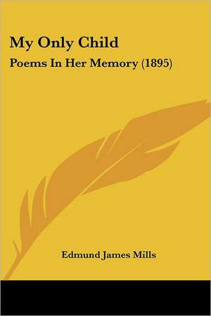 My Only Child de Edmund James Mills