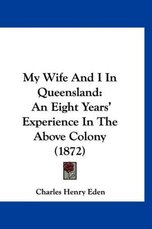 My Wife And I In Queensland de Charles Henry Eden