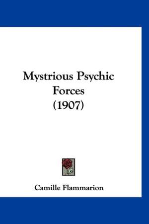 Mystrious Psychic Forces (1907) de Camille Flammarion