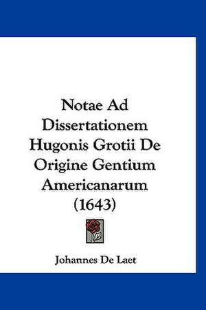 Notae Ad Dissertationem Hugonis Grotii De Origine Gentium Americanarum (1643) de Johannes De Laet