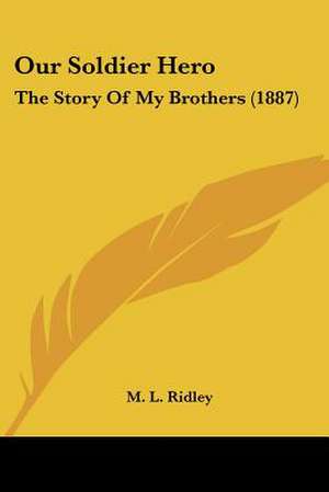 Our Soldier Hero de M. L. Ridley