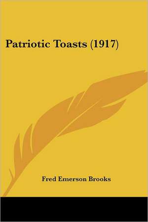 Patriotic Toasts (1917) de Fred Emerson Brooks