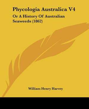 Phycologia Australica V4 de William Henry Harvey