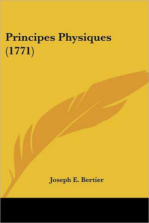 Principes Physiques (1771) de Joseph E. Bertier