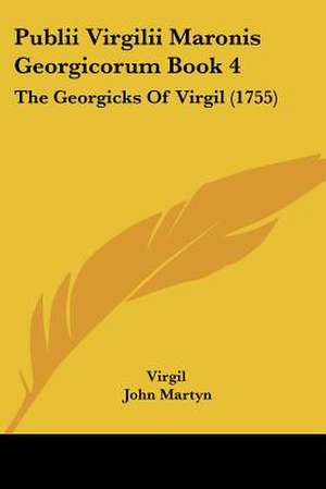 Publii Virgilii Maronis Georgicorum Book 4 de Virgil