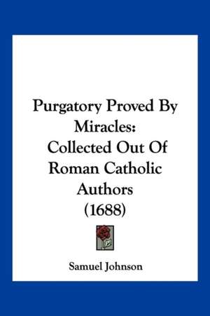 Purgatory Proved By Miracles de Samuel Johnson