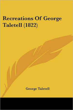 Recreations Of George Taletell (1822) de George Taletell