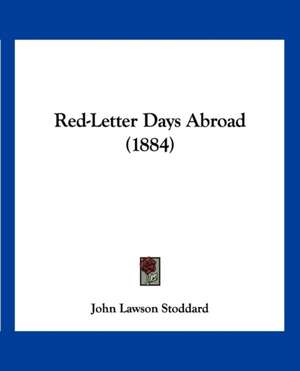 Red-Letter Days Abroad (1884) de John Lawson Stoddard