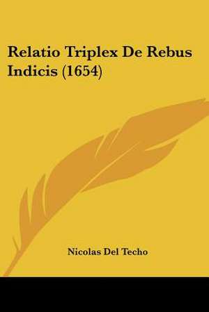 Relatio Triplex De Rebus Indicis (1654) de Nicolas Del Techo