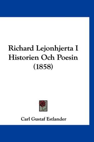 Richard Lejonhjerta I Historien Och Poesin (1858) de Carl Gustaf Estlander