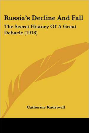 Russia's Decline And Fall de Catherine Radziwill