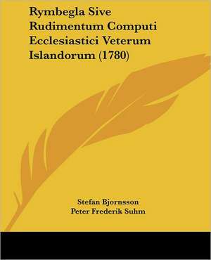 Rymbegla Sive Rudimentum Computi Ecclesiastici Veterum Islandorum (1780) de Stefan Bjornsson