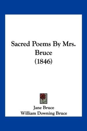 Sacred Poems By Mrs. Bruce (1846) de Jane Bruce