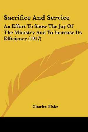 Sacrifice And Service de Charles Fiske