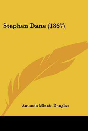 Stephen Dane (1867) de Amanda Minnie Douglas