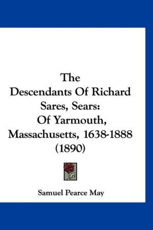 The Descendants Of Richard Sares, Sears de Samuel Pearce May