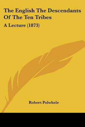 The English The Descendants Of The Ten Tribes de Robert Polwhele