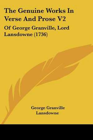 The Genuine Works In Verse And Prose V2 de George Granville Lansdowne