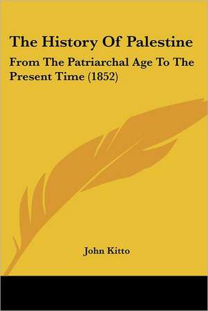 The History Of Palestine de John Kitto