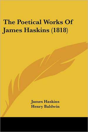 The Poetical Works Of James Haskins (1818) de James Haskins