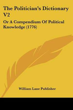 The Politician's Dictionary V2 de William Lane Publisher