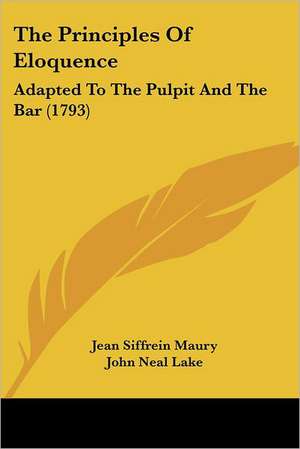 The Principles Of Eloquence de Jean Siffrein Maury