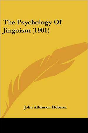 The Psychology Of Jingoism (1901) de John Atkinson Hobson