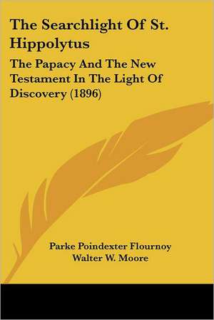 The Searchlight Of St. Hippolytus de Parke Poindexter Flournoy