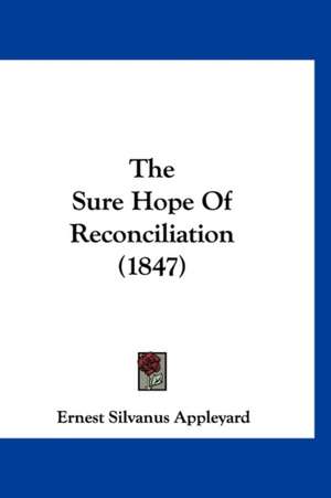 The Sure Hope Of Reconciliation (1847) de Ernest Silvanus Appleyard