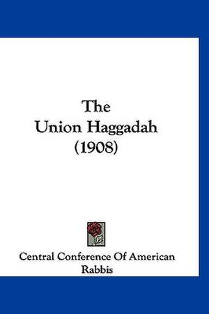 The Union Haggadah (1908) de Central Conference Of American Rabbis