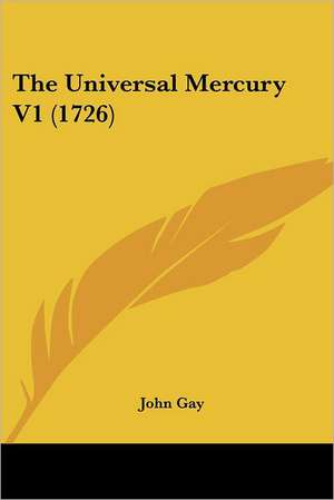 The Universal Mercury V1 (1726) de John Gay