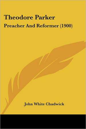 Theodore Parker de John White Chadwick