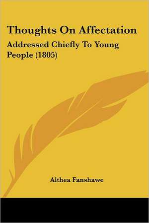 Thoughts On Affectation de Althea Fanshawe