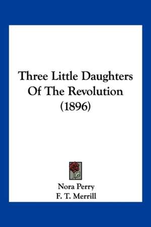 Three Little Daughters Of The Revolution (1896) de Nora Perry