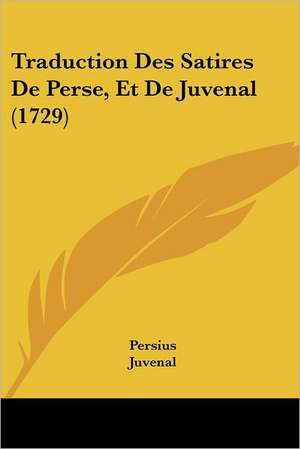 Traduction Des Satires De Perse, Et De Juvenal (1729) de Persius