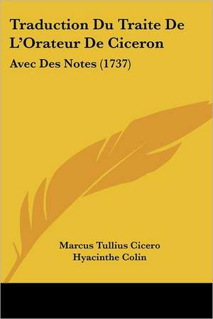 Traduction Du Traite De L'Orateur De Ciceron de Marcus Tullius Cicero