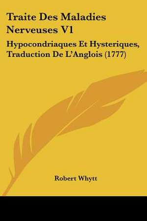 Traite Des Maladies Nerveuses V1 de Robert Whytt