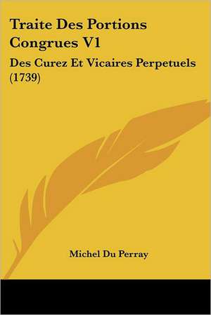 Traite Des Portions Congrues V1 de Michel Du Perray